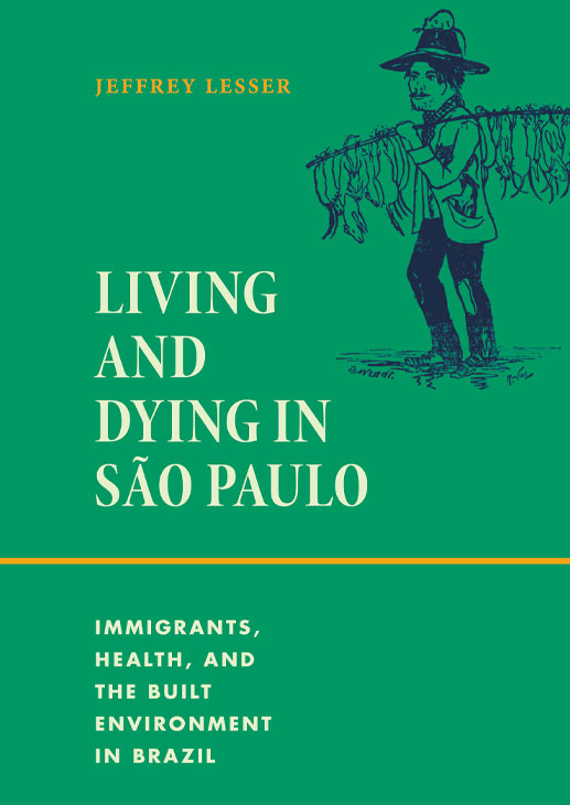 Jeffrey-Lesser-Living-and-Dying-in-Sao-Paolo